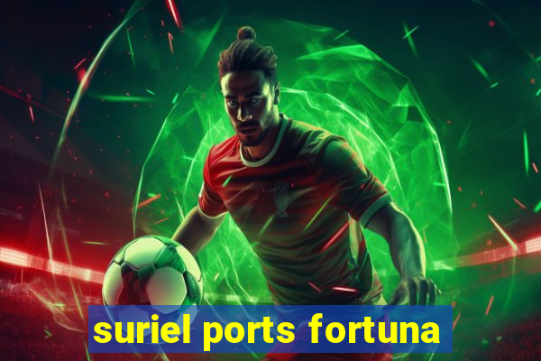 suriel ports fortuna